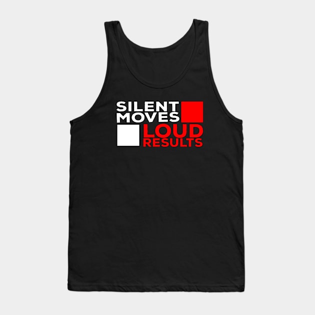 Silent Moves Loud Results Tank Top by DiegoCarvalho